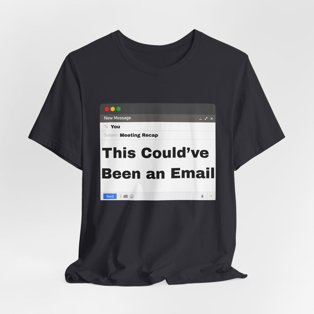 This Could've Been an Email T-Shirt