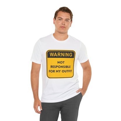 Warning! Not Responsible for My Outfit T-Shirt