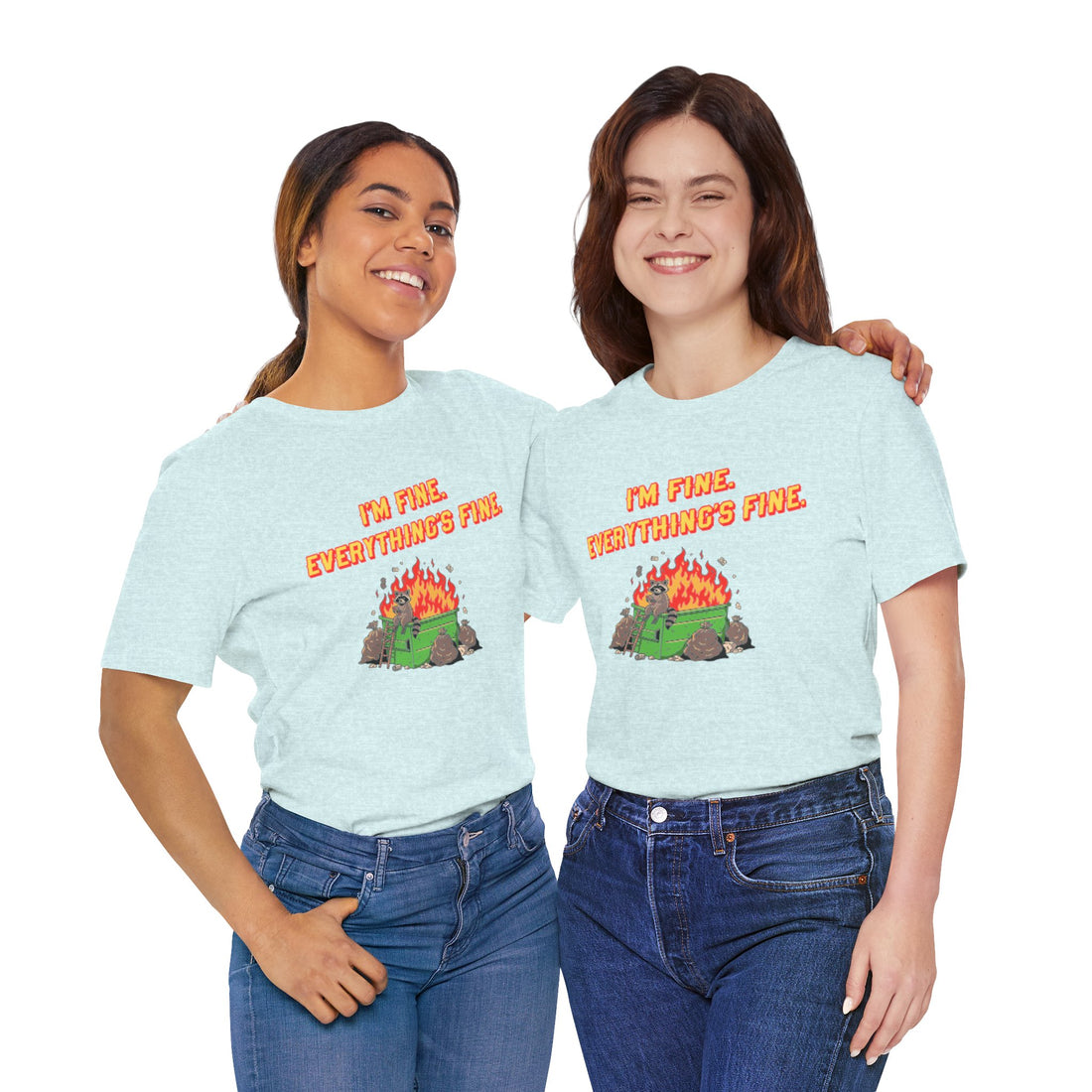 I'm Fine. Everything's Fine. T-Shirt
