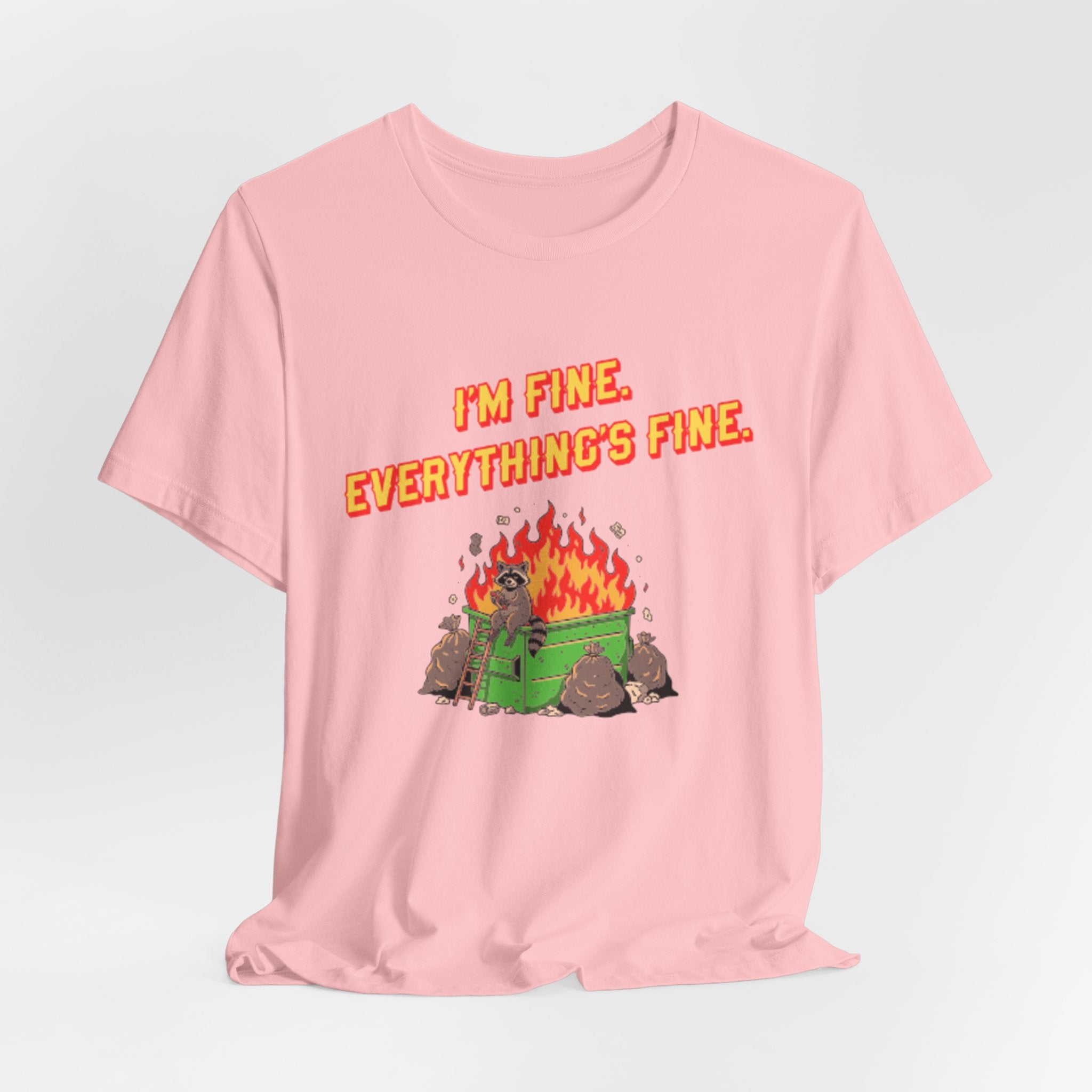 I'm Fine. Everything's Fine. T-Shirt