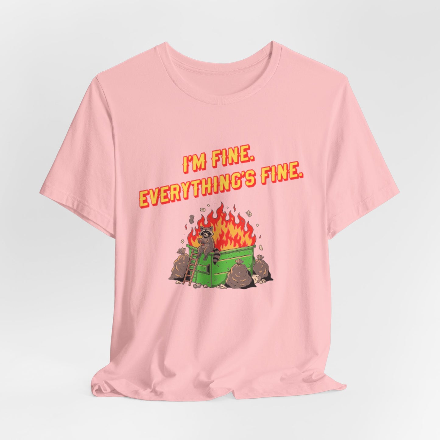 I'm Fine. Everything's Fine. T-Shirt — Casual Graphic Tee for Sarcastic Humor