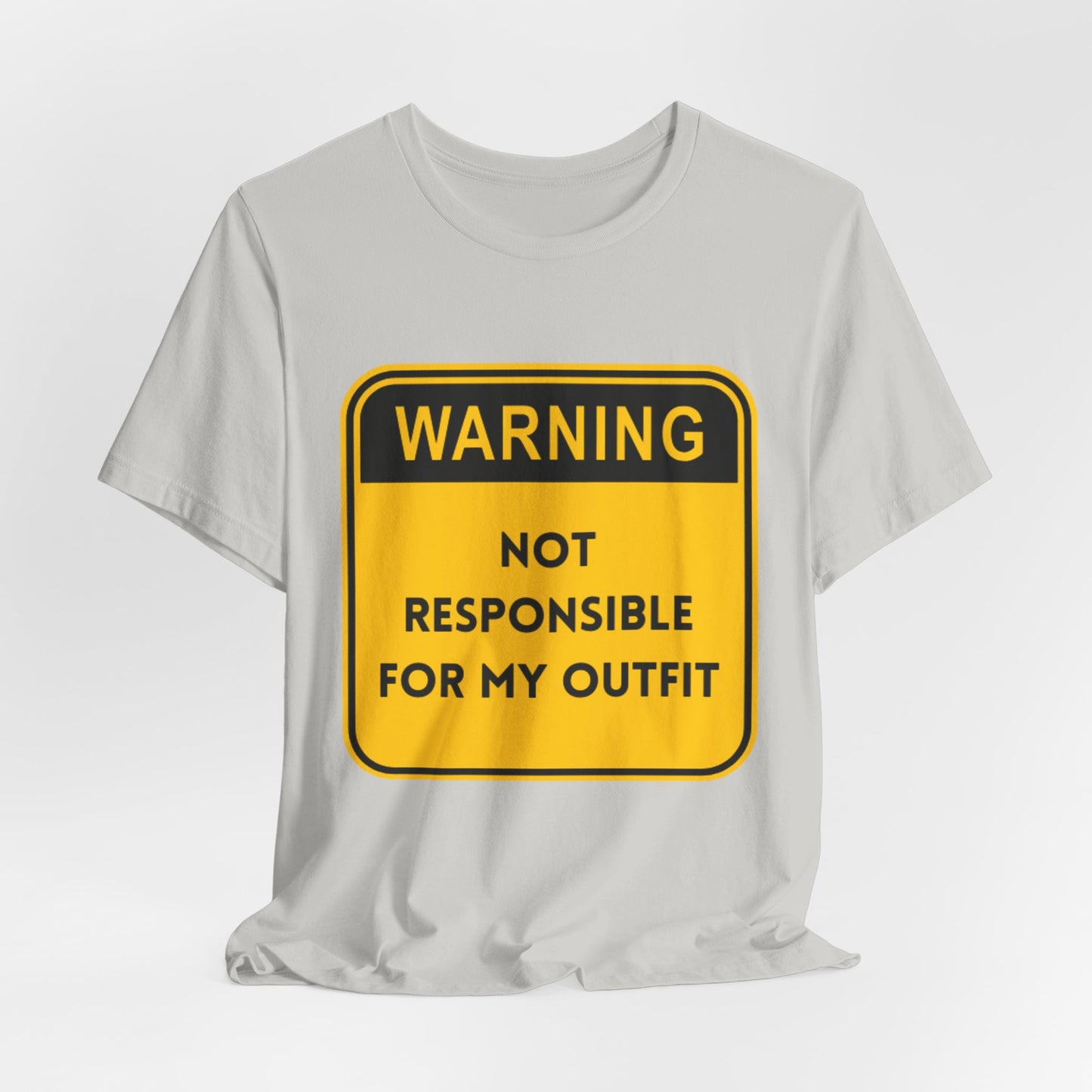 Warning! Not Responsible for My Outfit T-Shirt