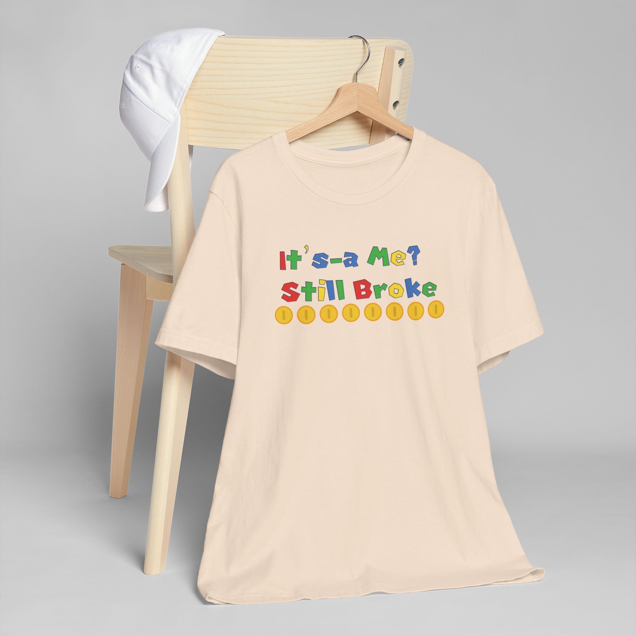 It’s-a Me… Still Broke T-Shirt — Funny Gamer Quote Tee