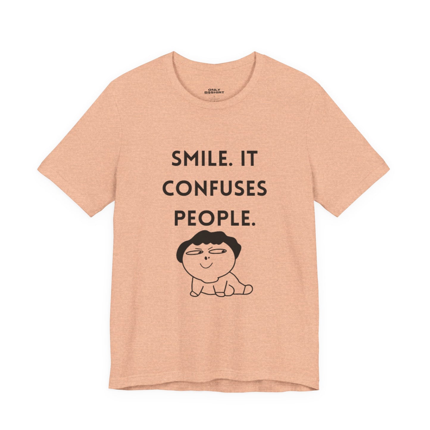 Smile. It Confuses People. T-Shirt
