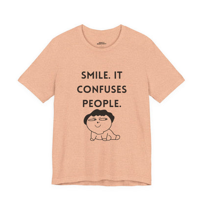 Smile. It Confuses People. T-Shirt