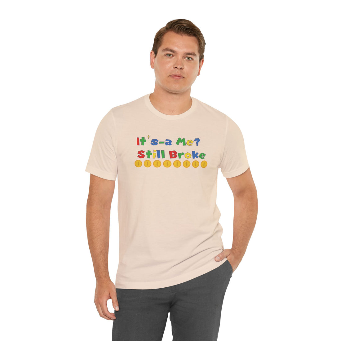 It’s-a Me… Still Broke T-Shirt — Funny Gamer Quote Tee