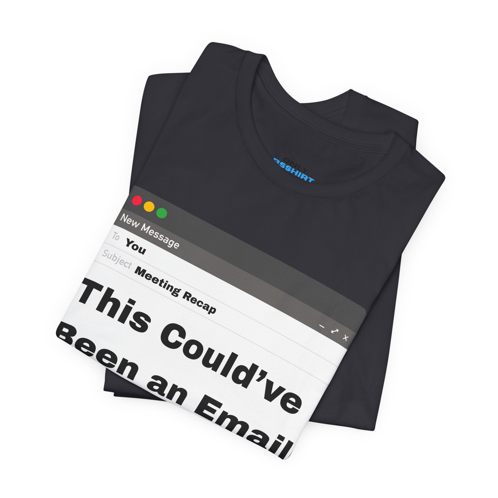 This Could've Been an Email T-Shirt