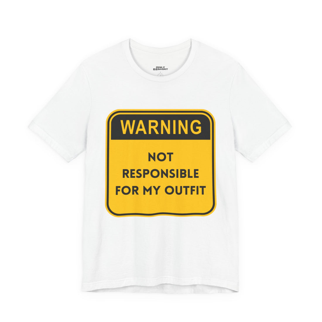 Warning! Not Responsible for My Outfit T-Shirt