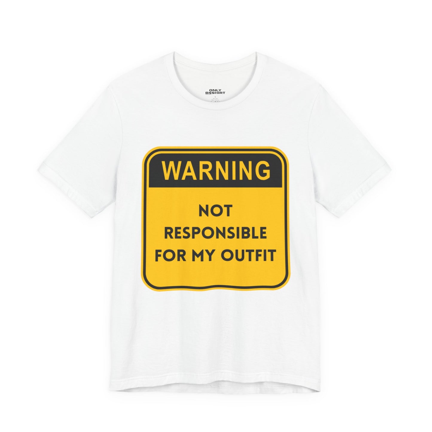 Warning! Not Responsible for My Outfit T-Shirt