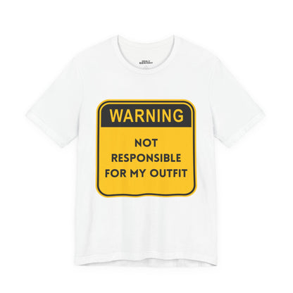 Warning! Not Responsible for My Outfit T-Shirt
