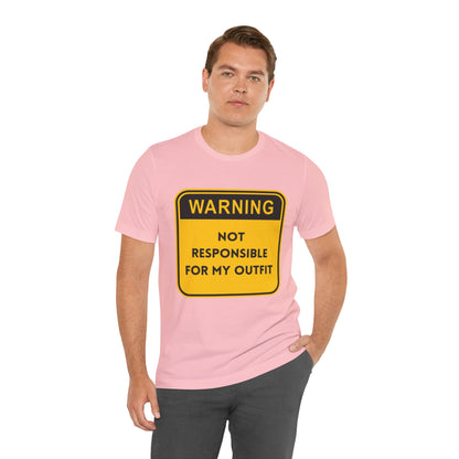 Warning! Not Responsible for My Outfit T-Shirt