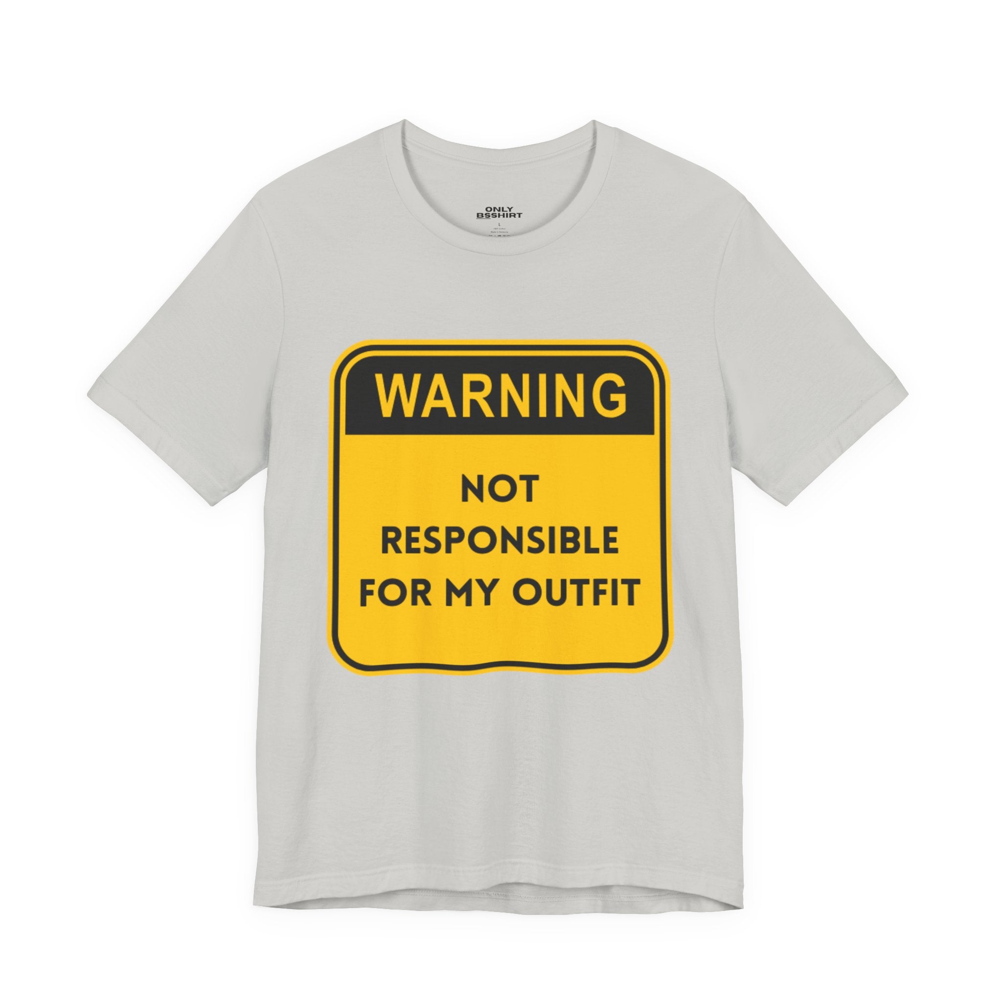 Warning! Not Responsible for My Outfit T-Shirt