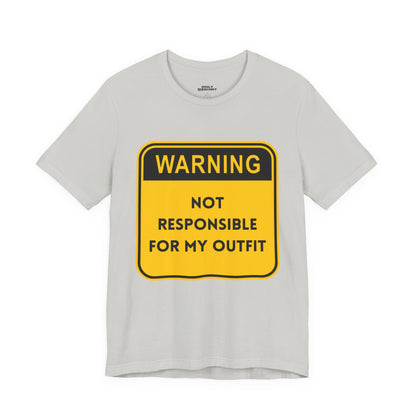 Warning! Not Responsible for My Outfit T-Shirt