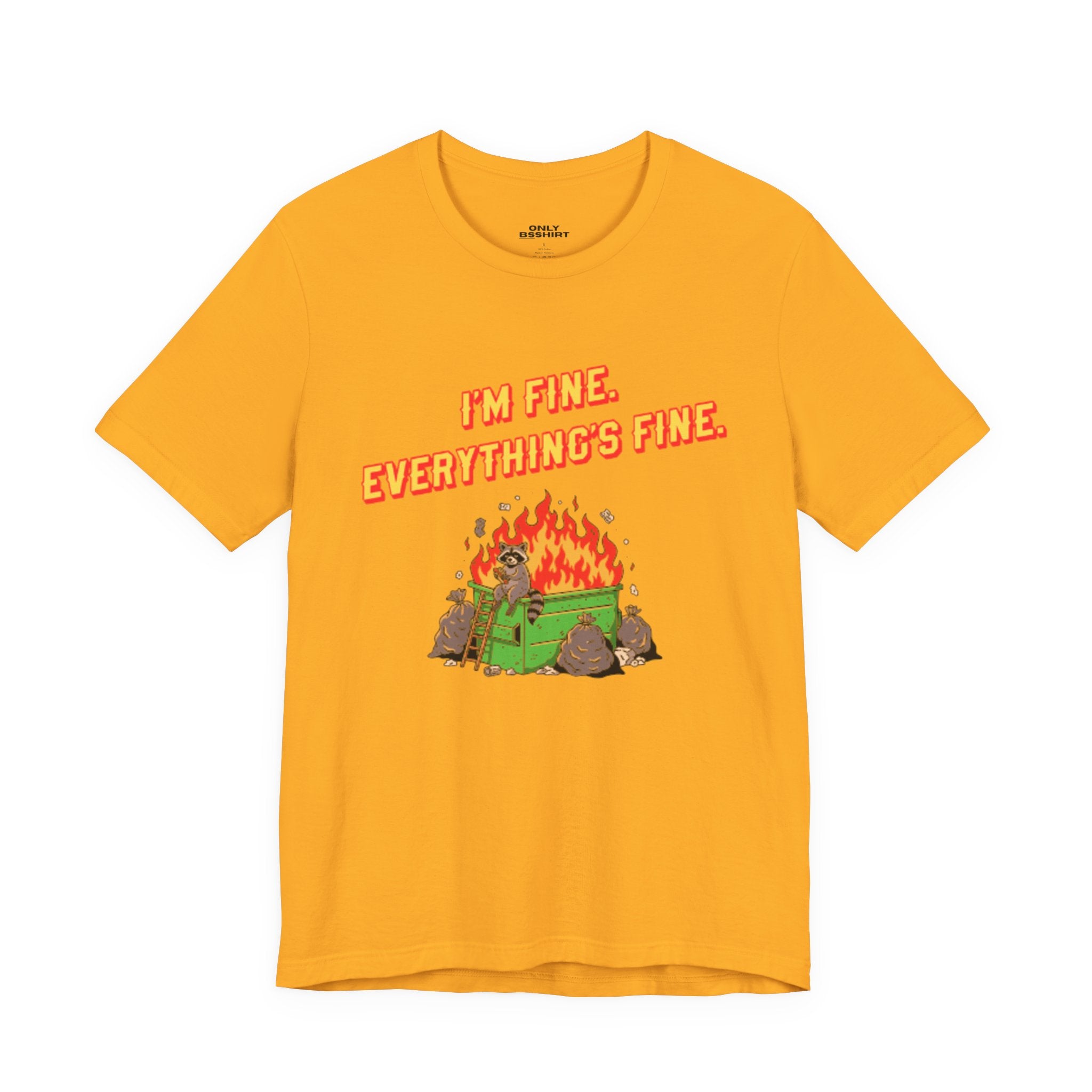 I'm Fine. Everything's Fine. T-Shirt