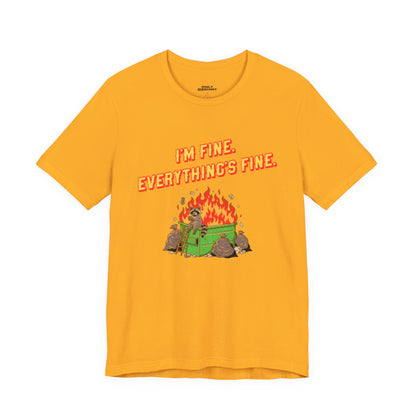 I'm Fine. Everything's Fine. T-Shirt — Casual Graphic Tee for Sarcastic Humor