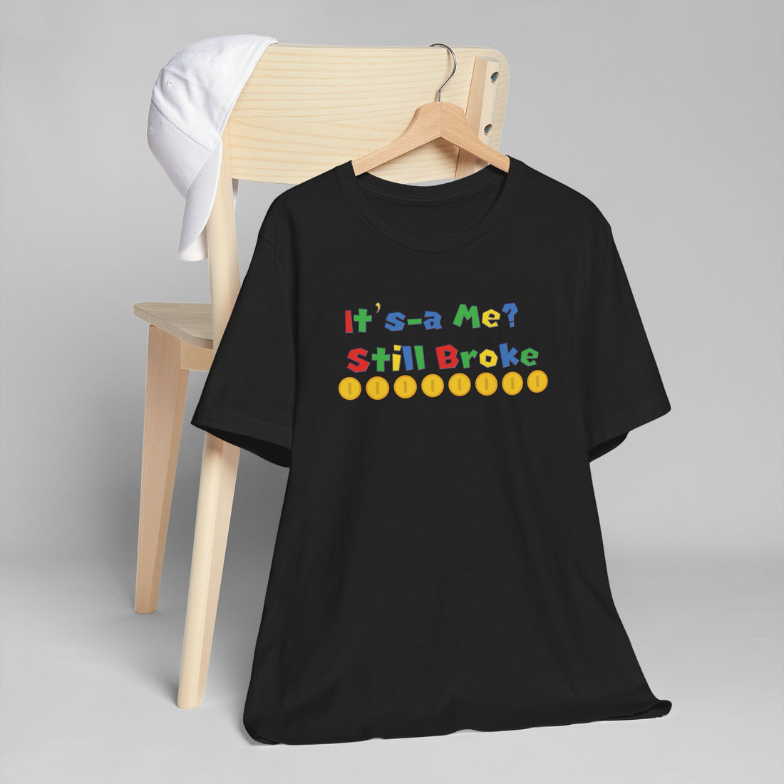 It’s-a Me… Still Broke T-Shirt — Funny Gamer Quote Tee