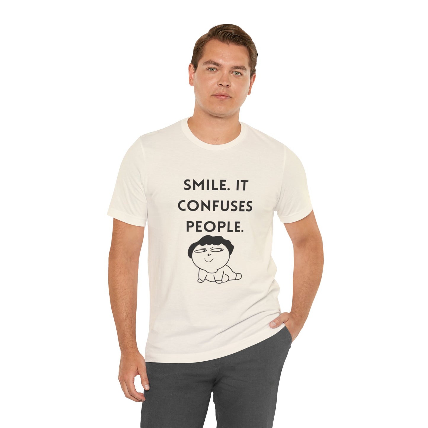 Smile. It Confuses People. T-Shirt
