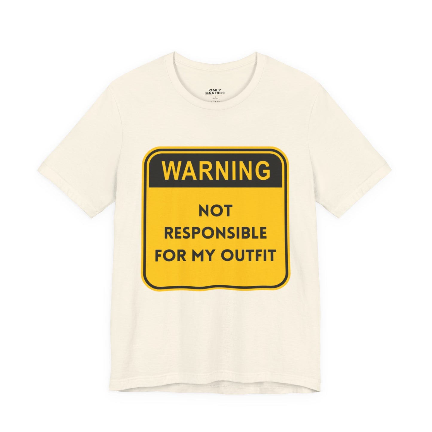Warning! Not Responsible for My Outfit T-Shirt