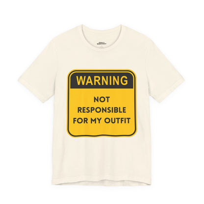 Warning! Not Responsible for My Outfit T-Shirt