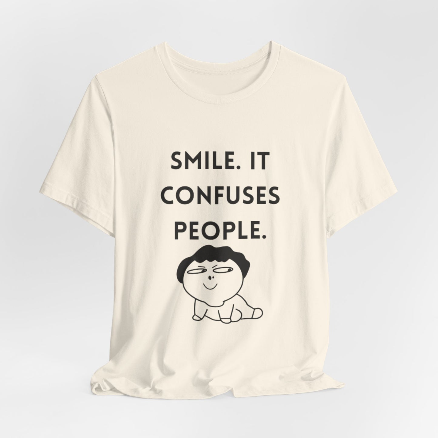 Smile. It Confuses People. T-Shirt