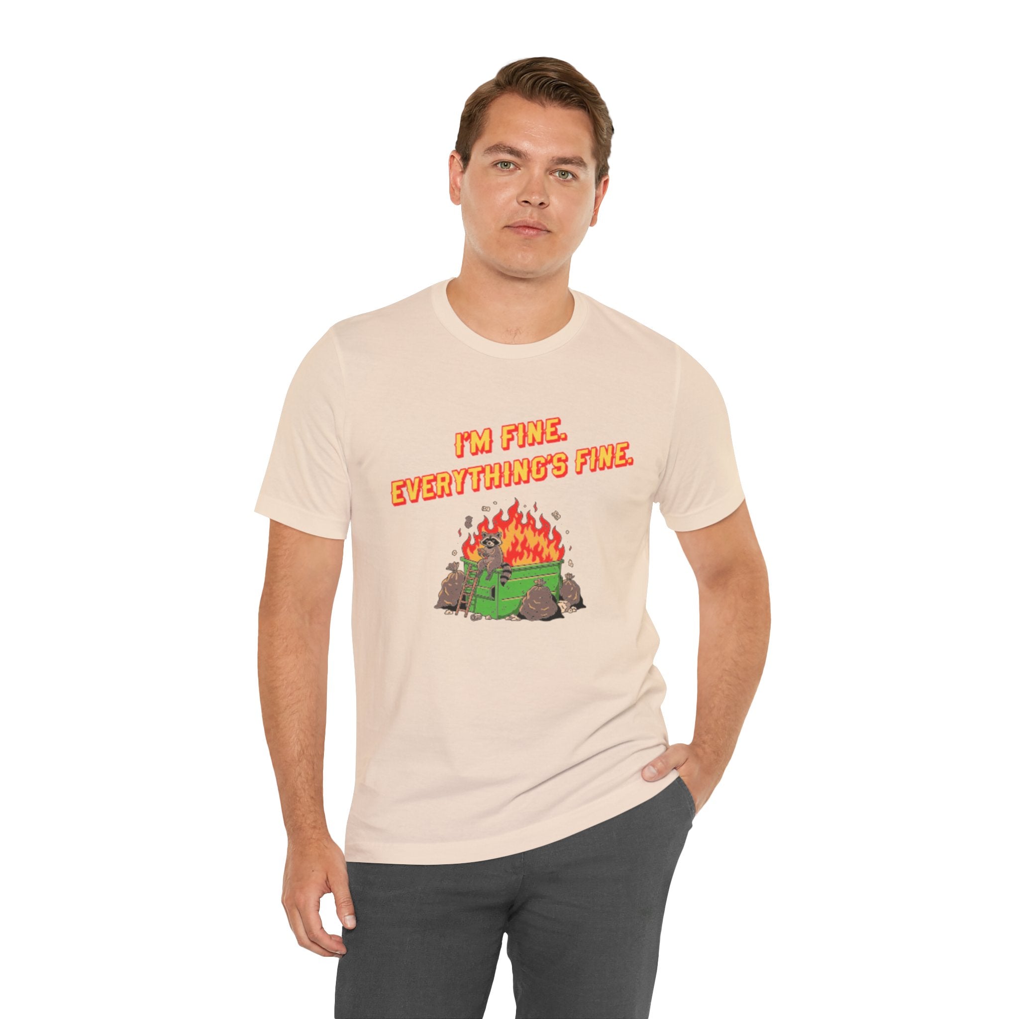 I'm Fine. Everything's Fine. T-Shirt