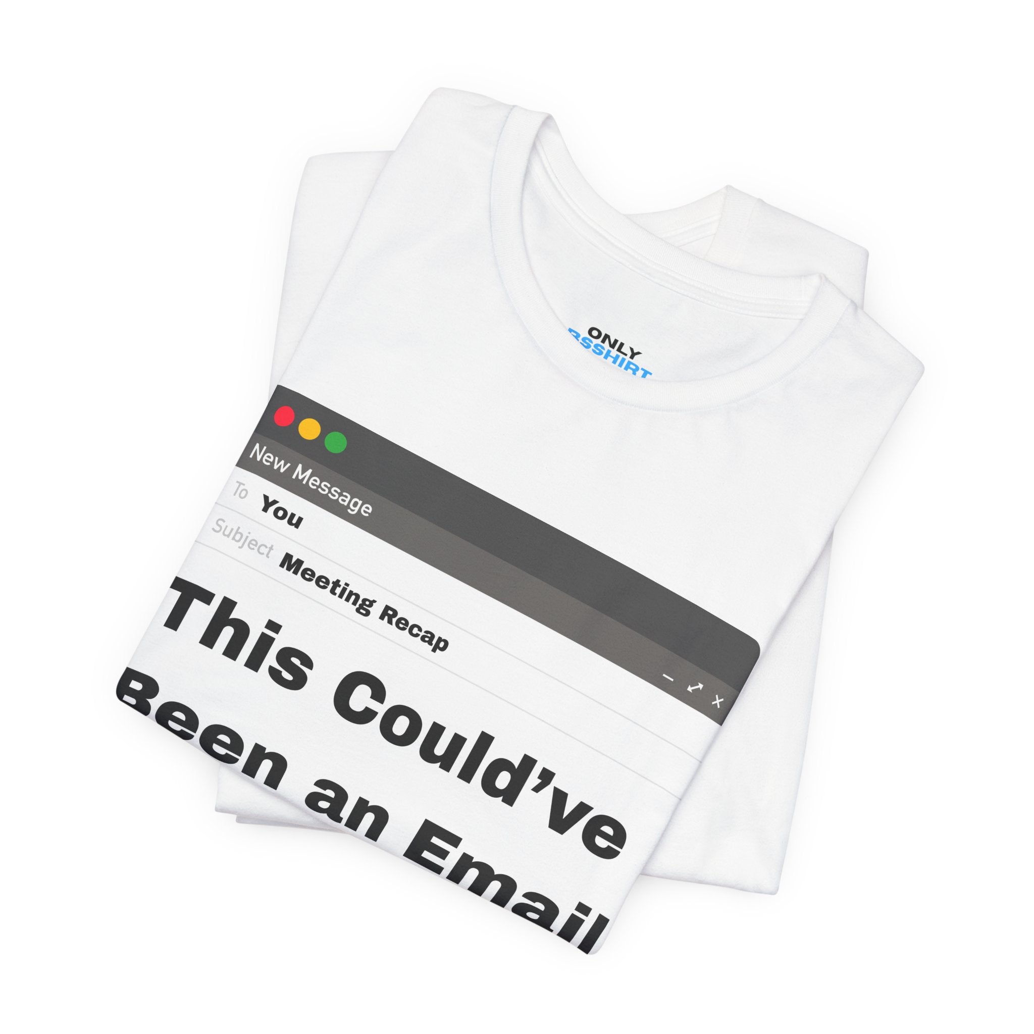 This Could've Been an Email T-Shirt