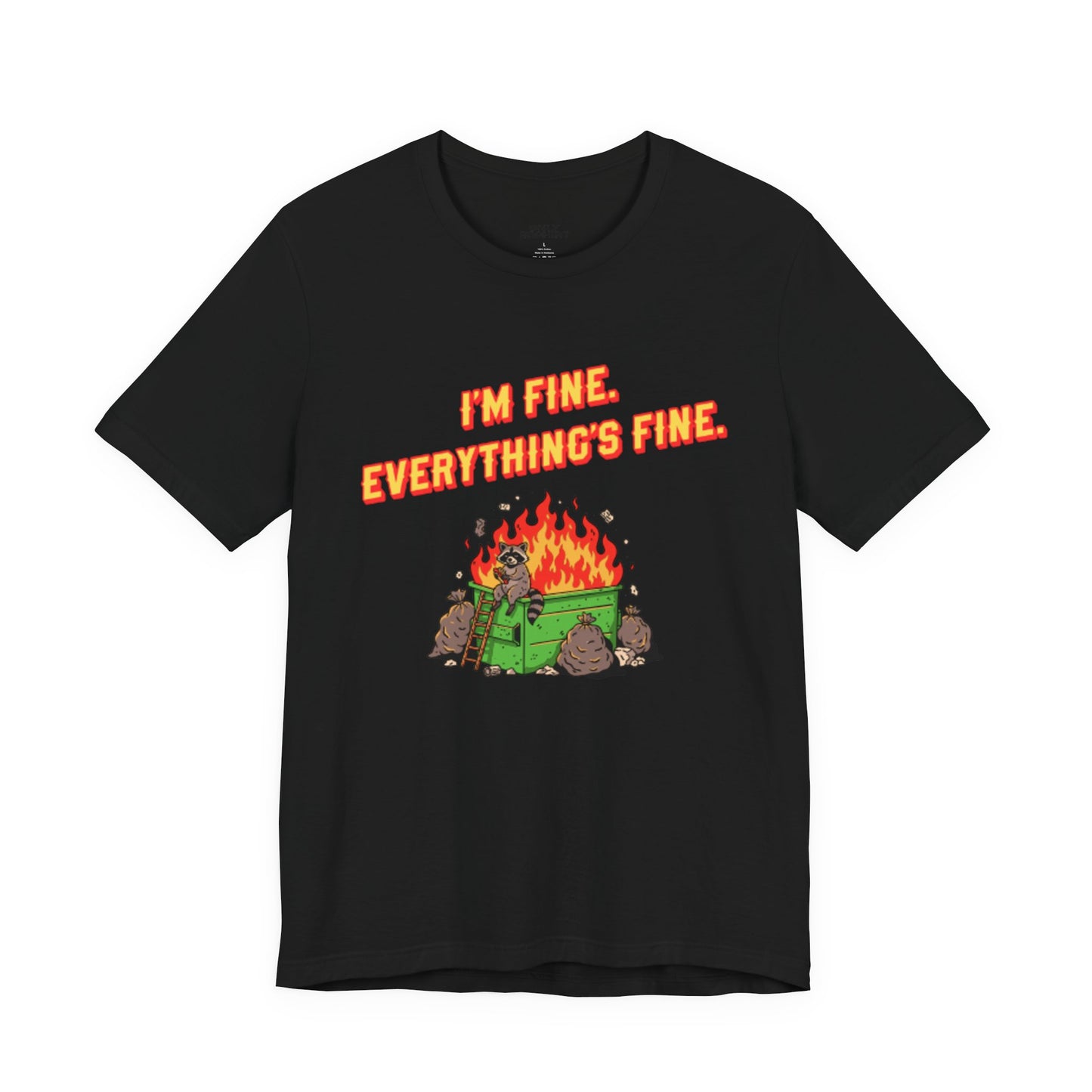 I'm Fine. Everything's Fine. T-Shirt — Casual Graphic Tee for Sarcastic Humor