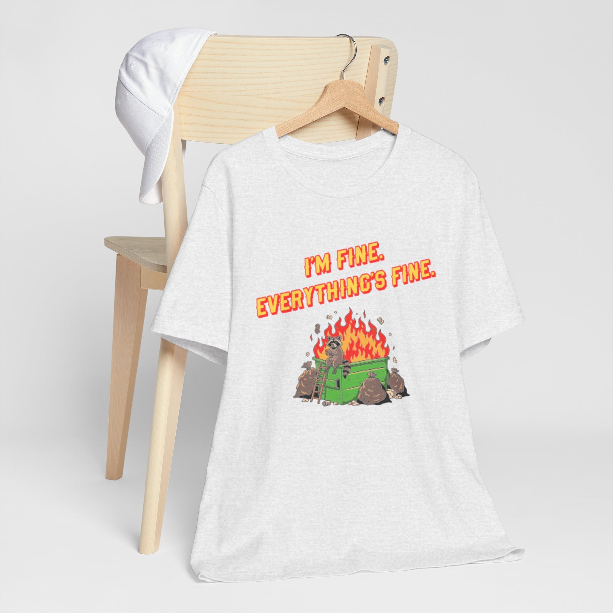 I'm Fine. Everything's Fine. T-Shirt
