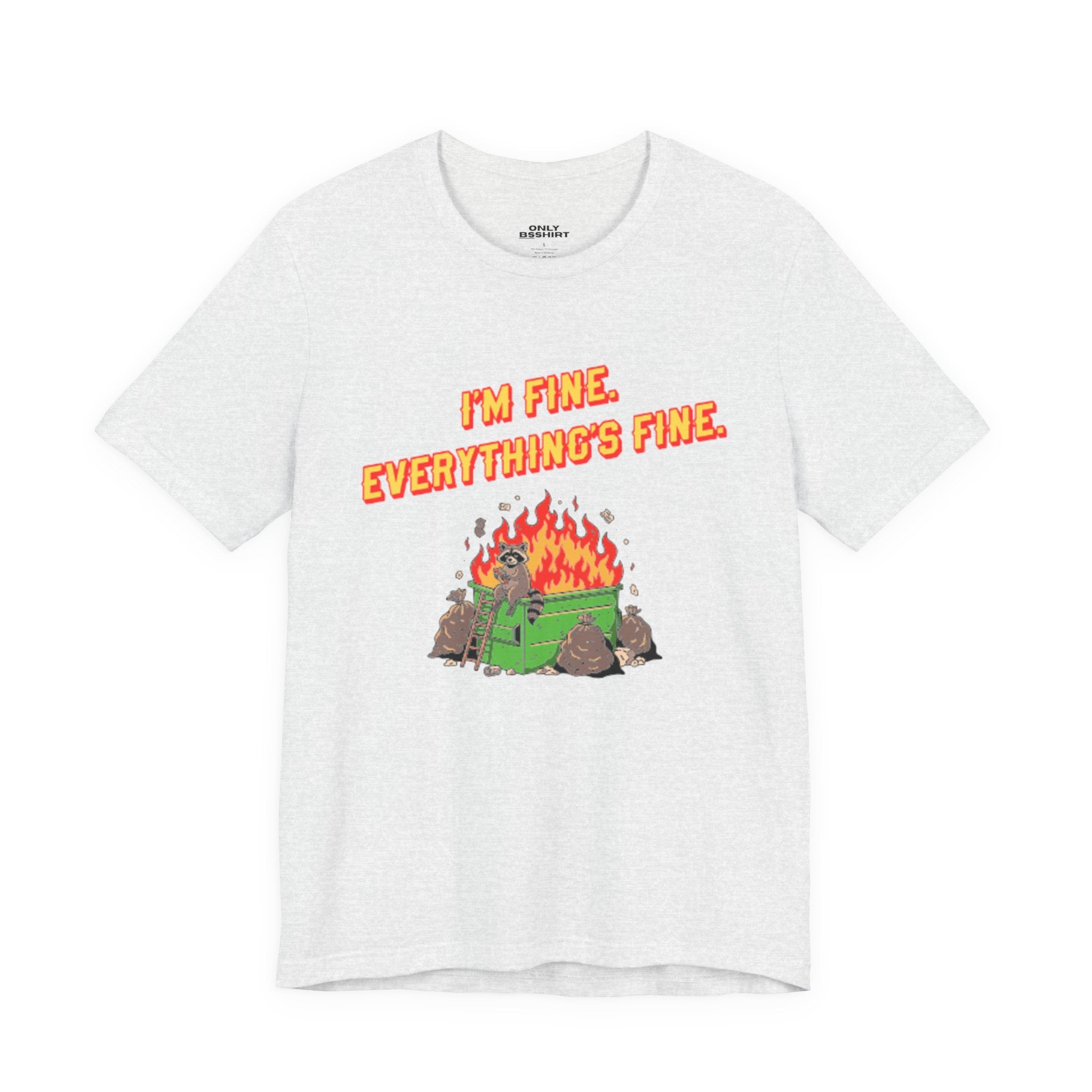 I'm Fine. Everything's Fine. T-Shirt