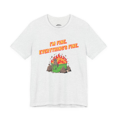I'm Fine. Everything's Fine. T-Shirt — Casual Graphic Tee for Sarcastic Humor