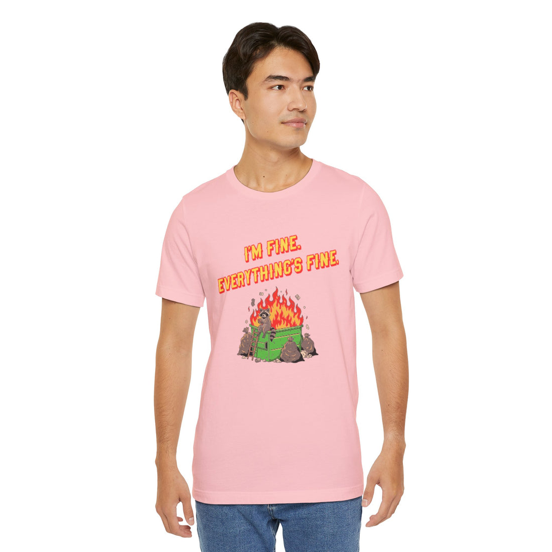 I'm Fine. Everything's Fine. T-Shirt