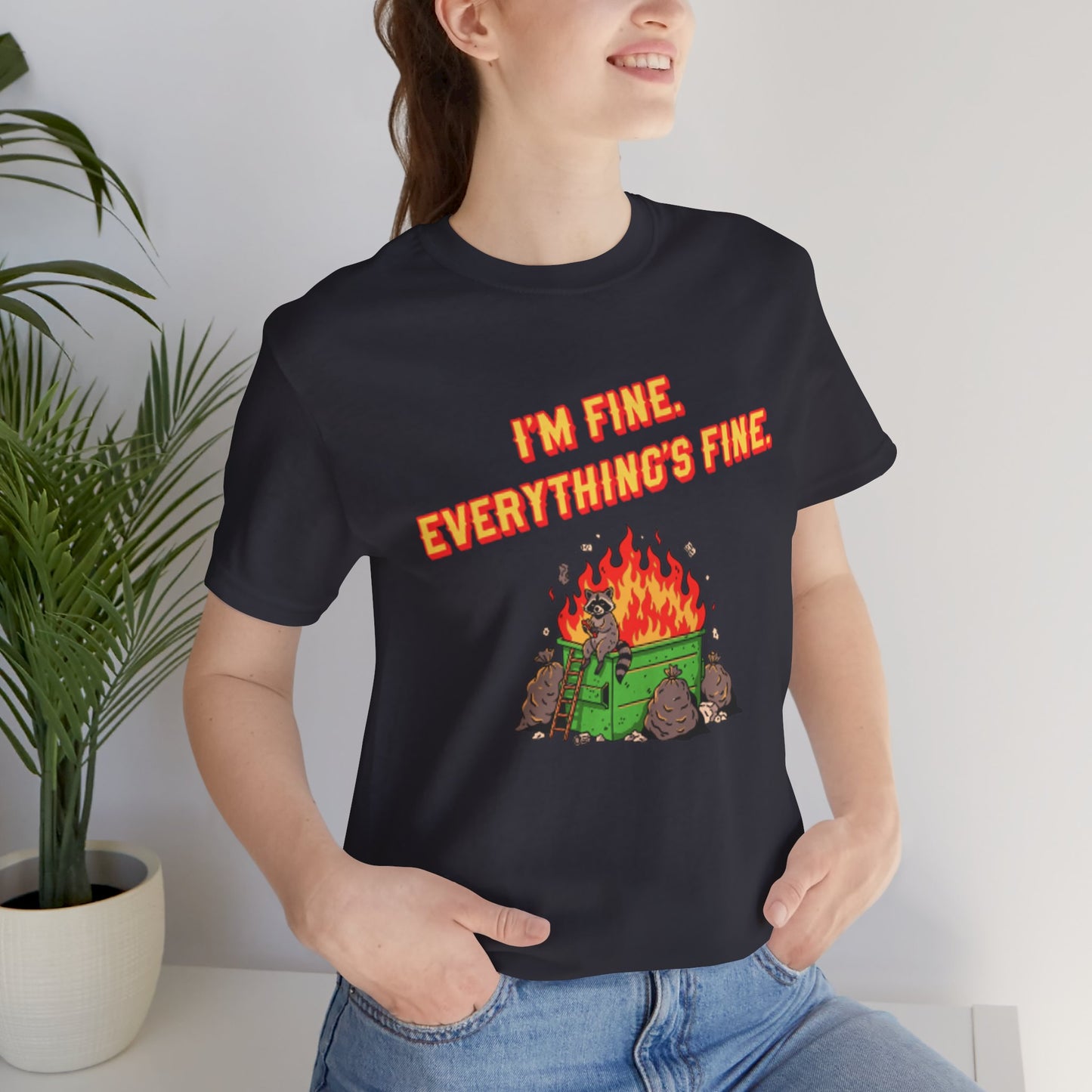 I'm Fine. Everything's Fine. T-Shirt — Casual Graphic Tee for Sarcastic Humor