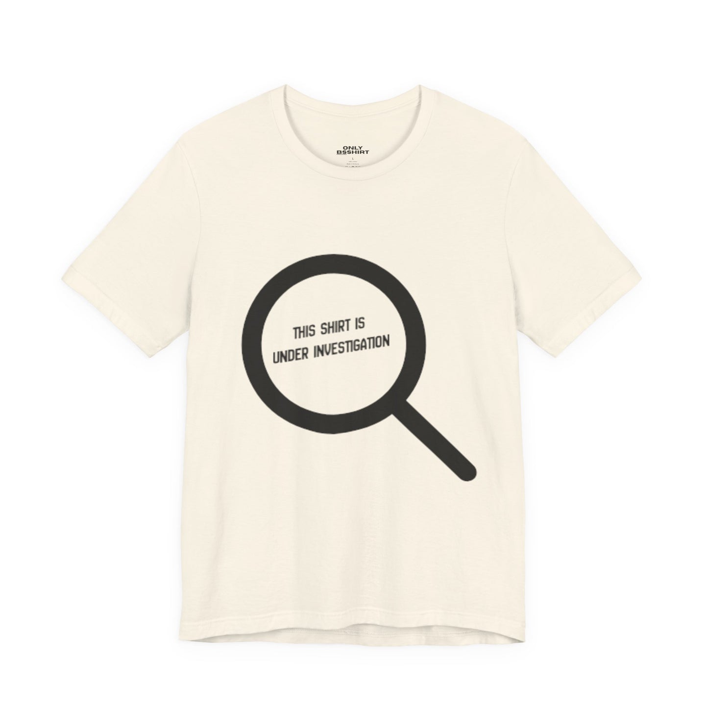 This Shirt Is Under Investigation T-Shirt