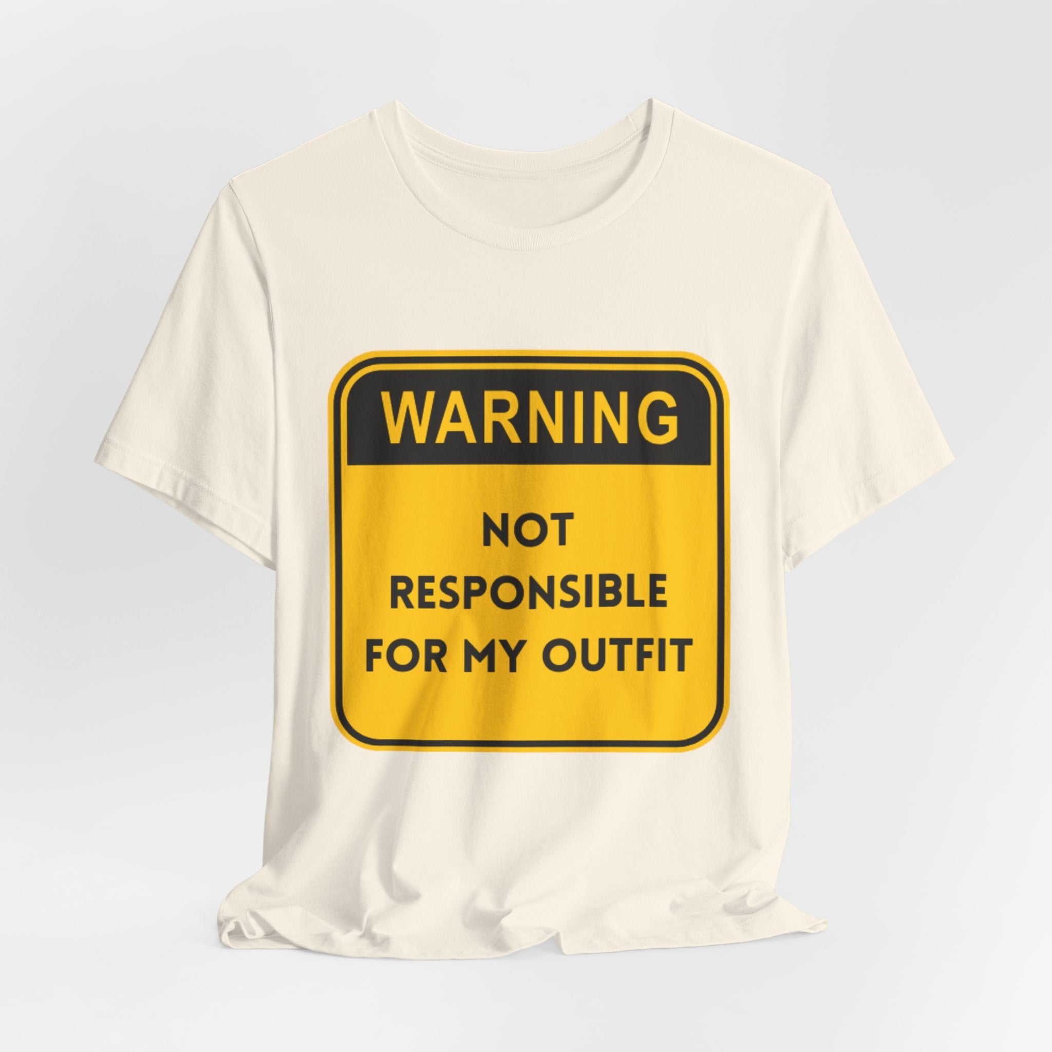 Warning! Not Responsible for My Outfit T-Shirt