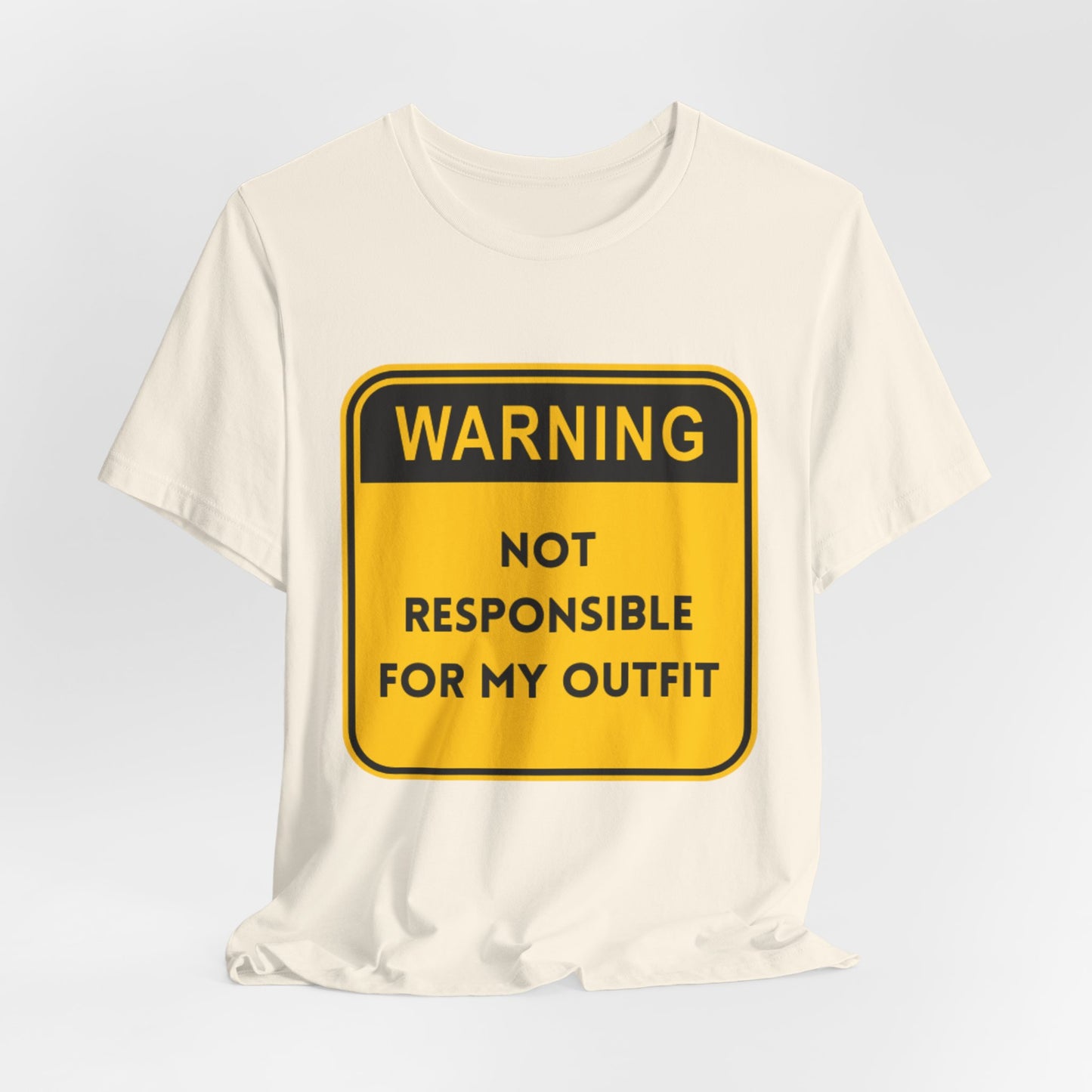 Warning! Not Responsible for My Outfit T-Shirt