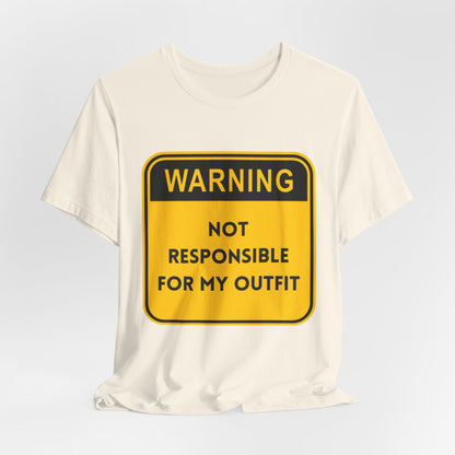 Warning! Not Responsible for My Outfit T-Shirt