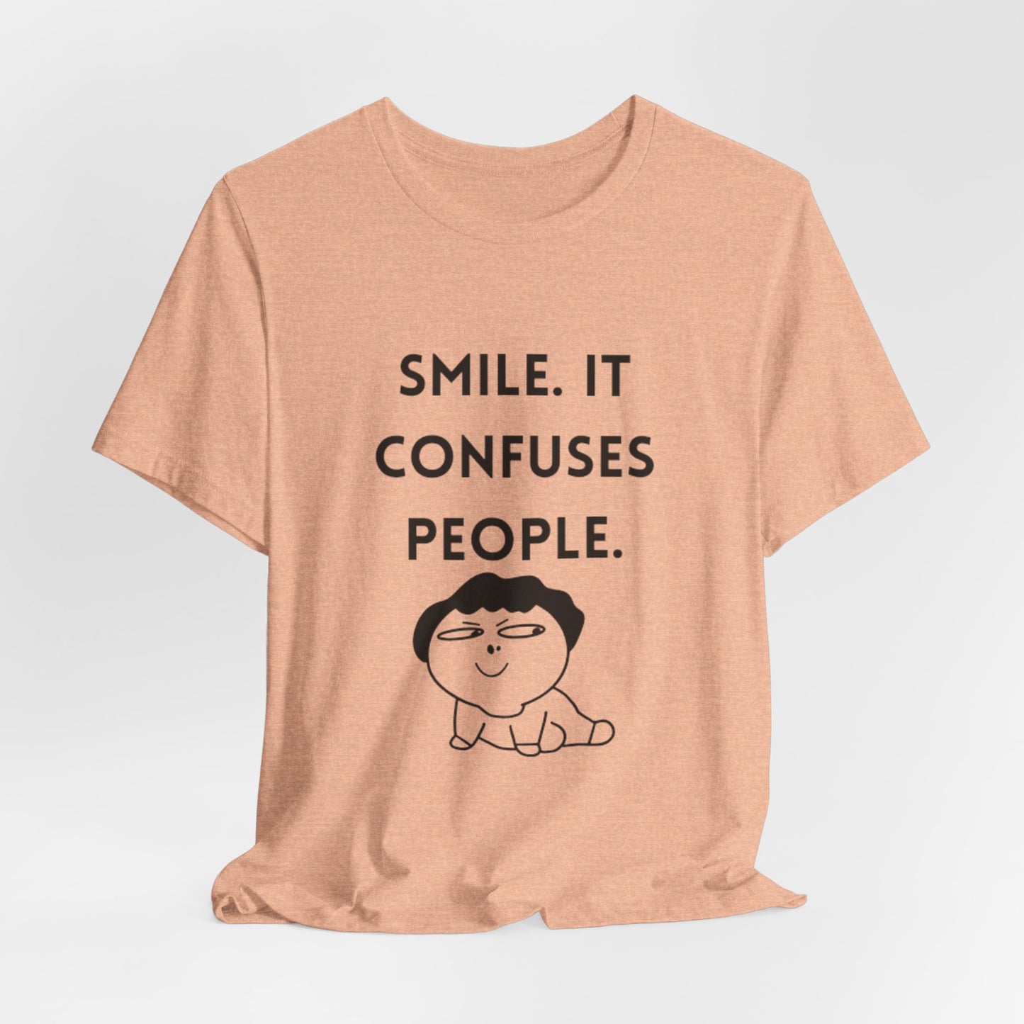 Smile. It Confuses People. T-Shirt