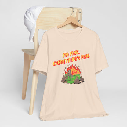 I'm Fine. Everything's Fine. T-Shirt — Casual Graphic Tee for Sarcastic Humor