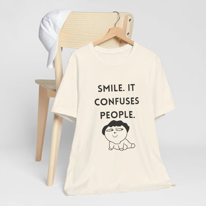 Smile. It Confuses People. T-Shirt