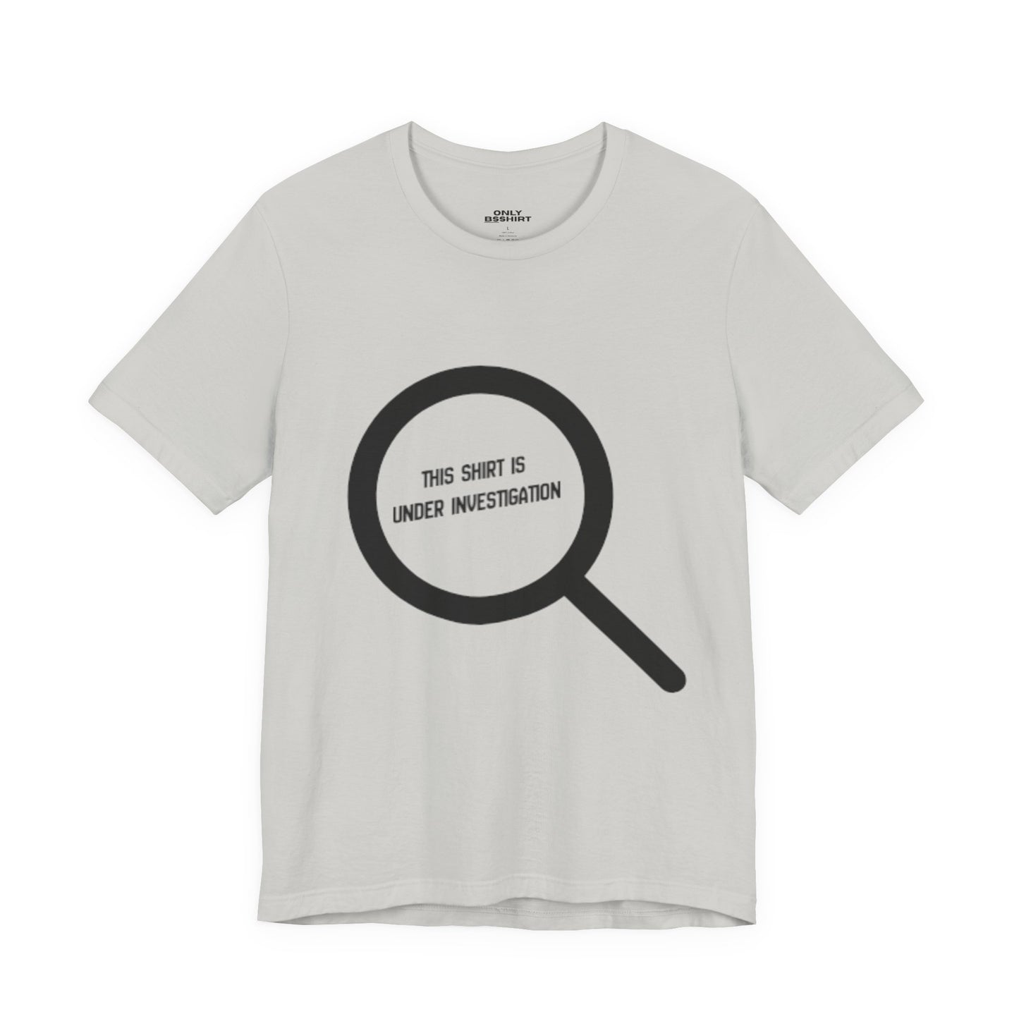 This Shirt Is Under Investigation T-Shirt