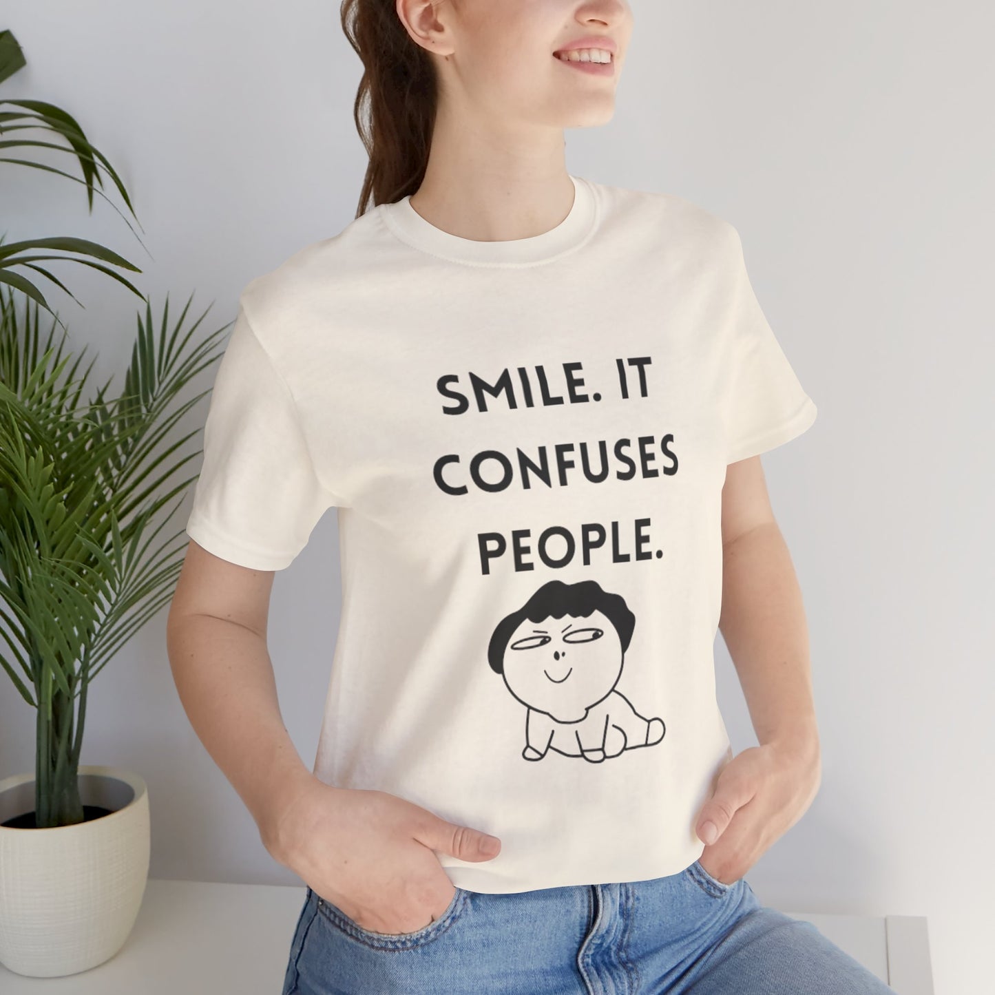 Smile. It Confuses People. T-Shirt