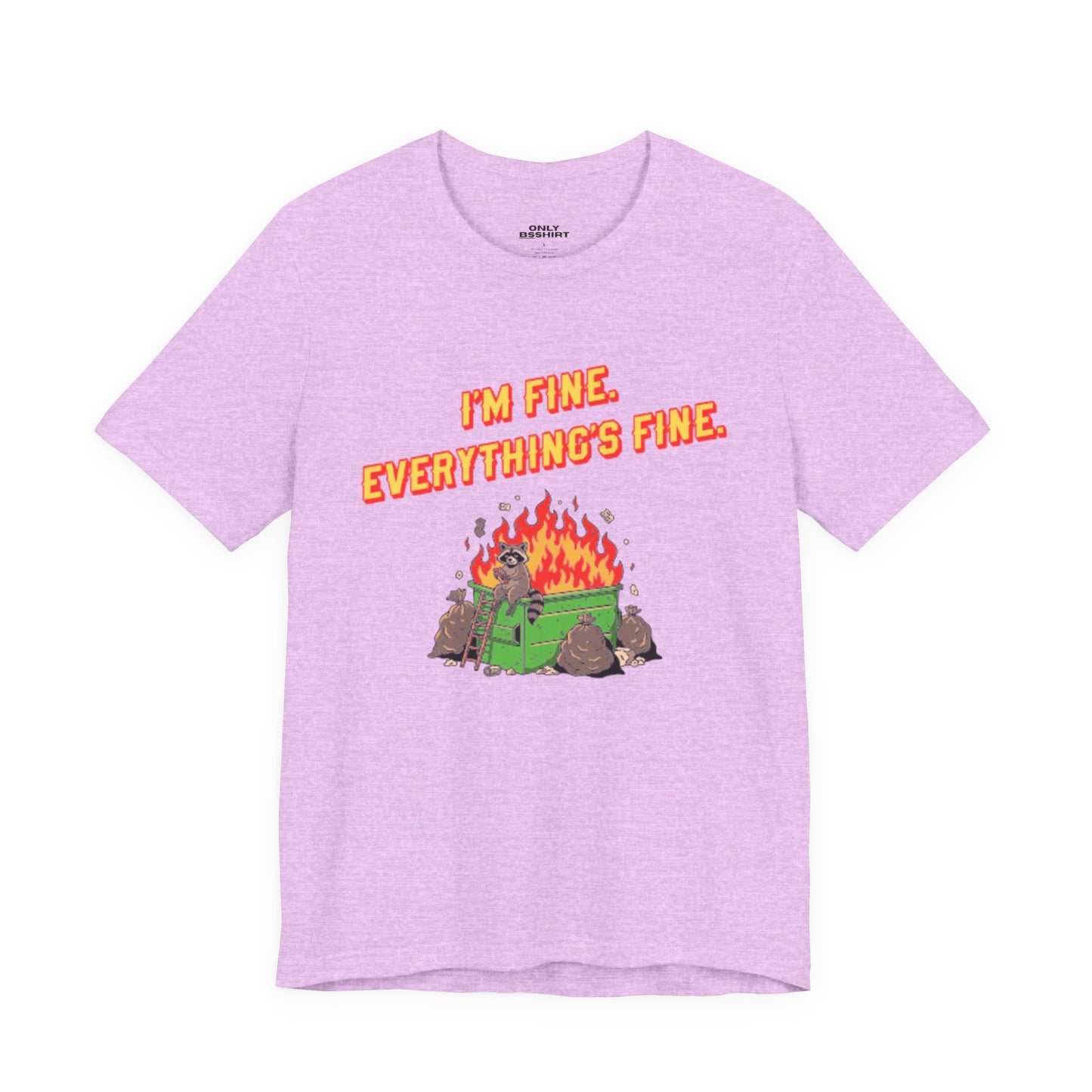 I'm Fine. Everything's Fine. T-Shirt — Casual Graphic Tee for Sarcastic Humor