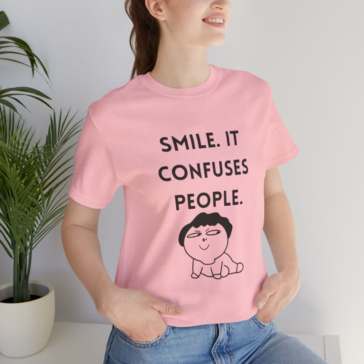 Smile. It Confuses People. T-Shirt