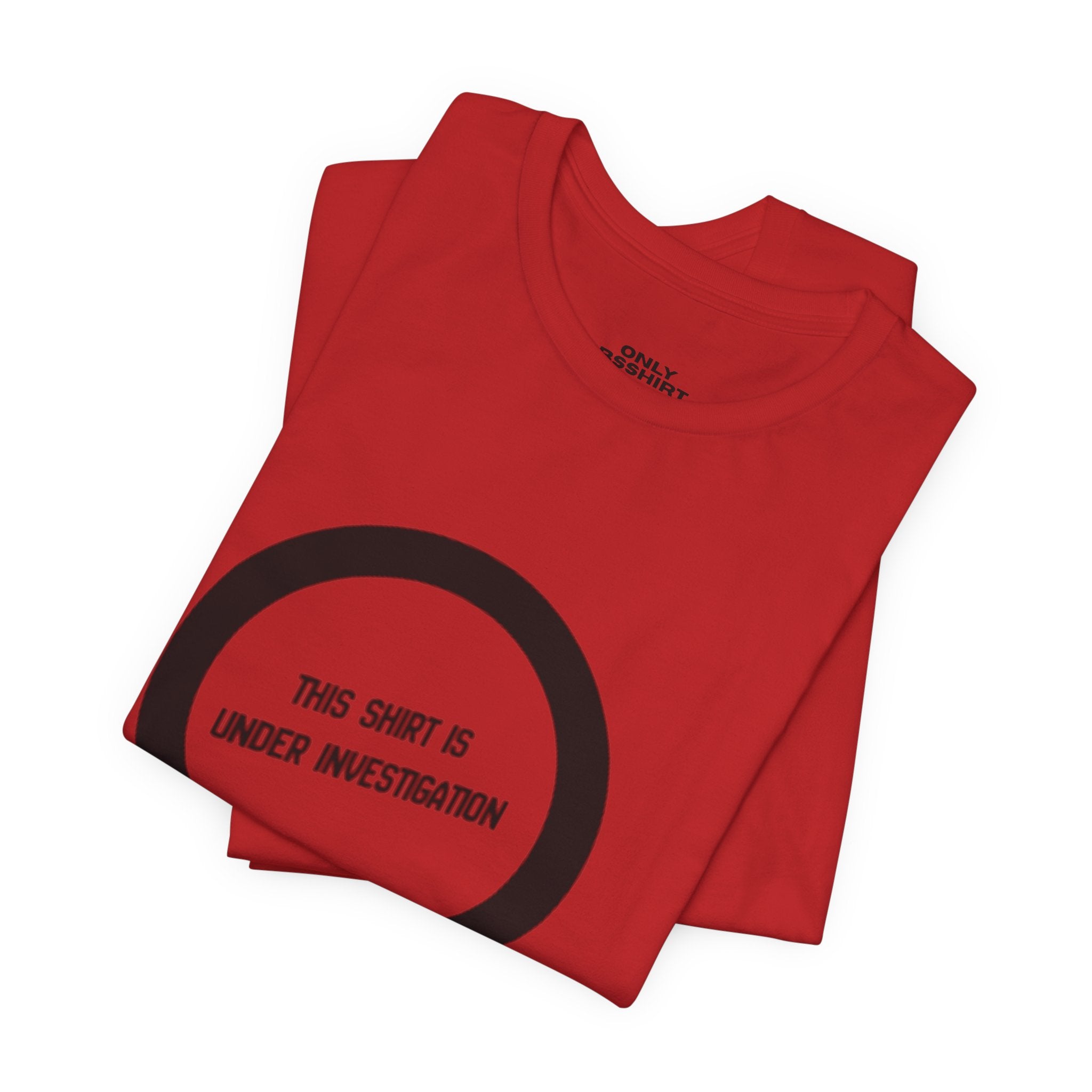 This Shirt Is Under Investigation T-Shirt