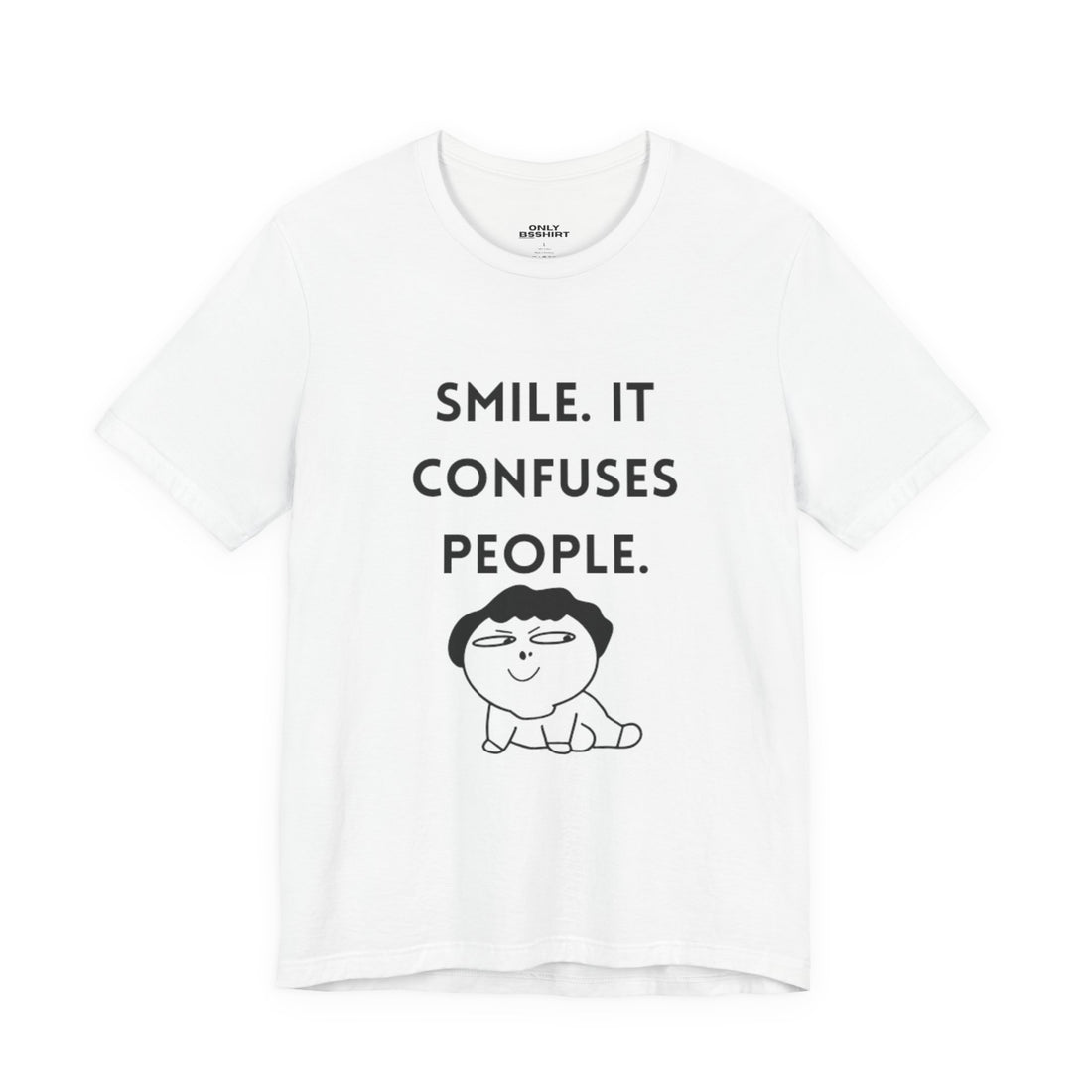 Smile. It Confuses People. T-Shirt
