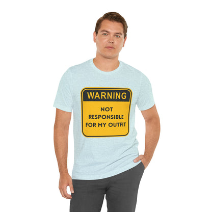 Warning! Not Responsible for My Outfit T-Shirt