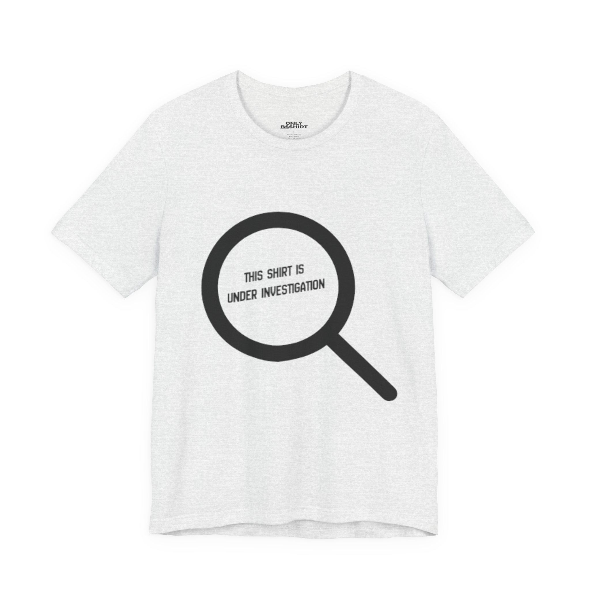 This Shirt Is Under Investigation T-Shirt