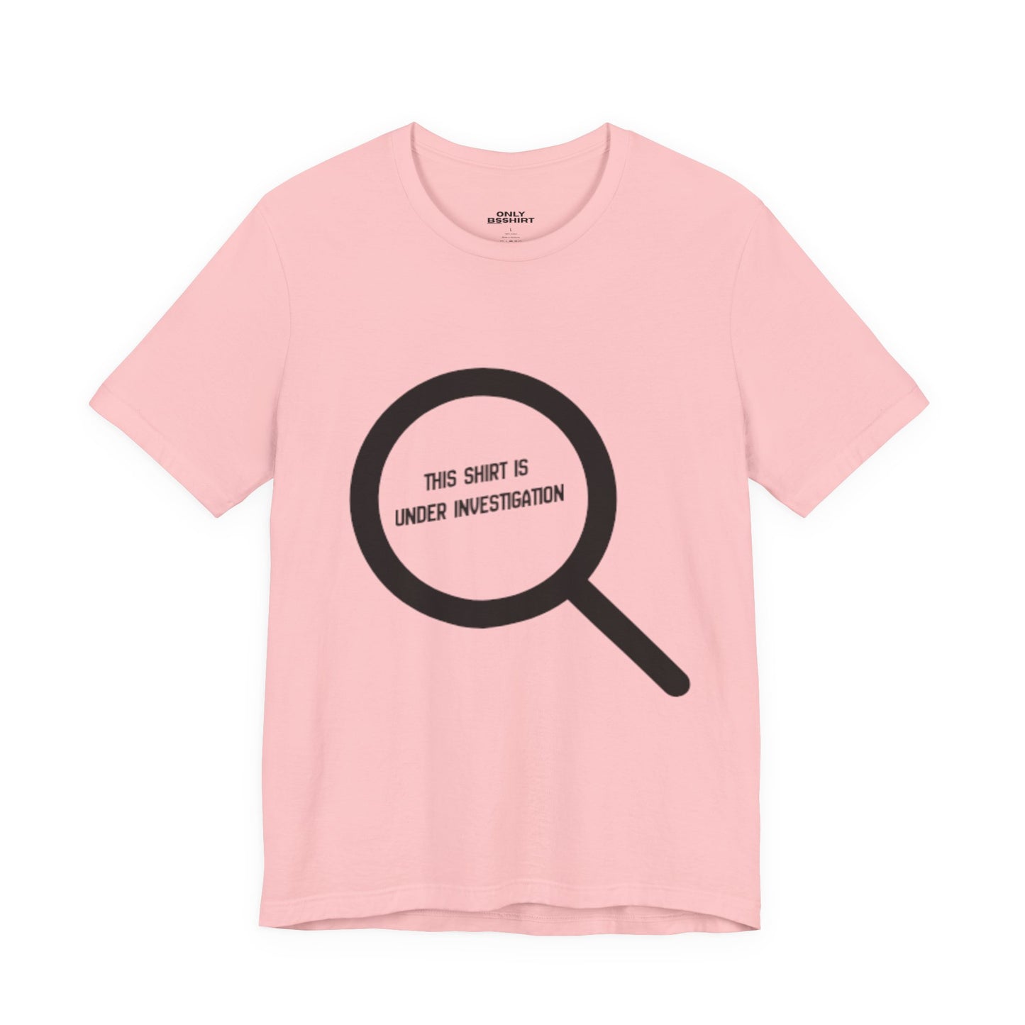This Shirt Is Under Investigation T-Shirt