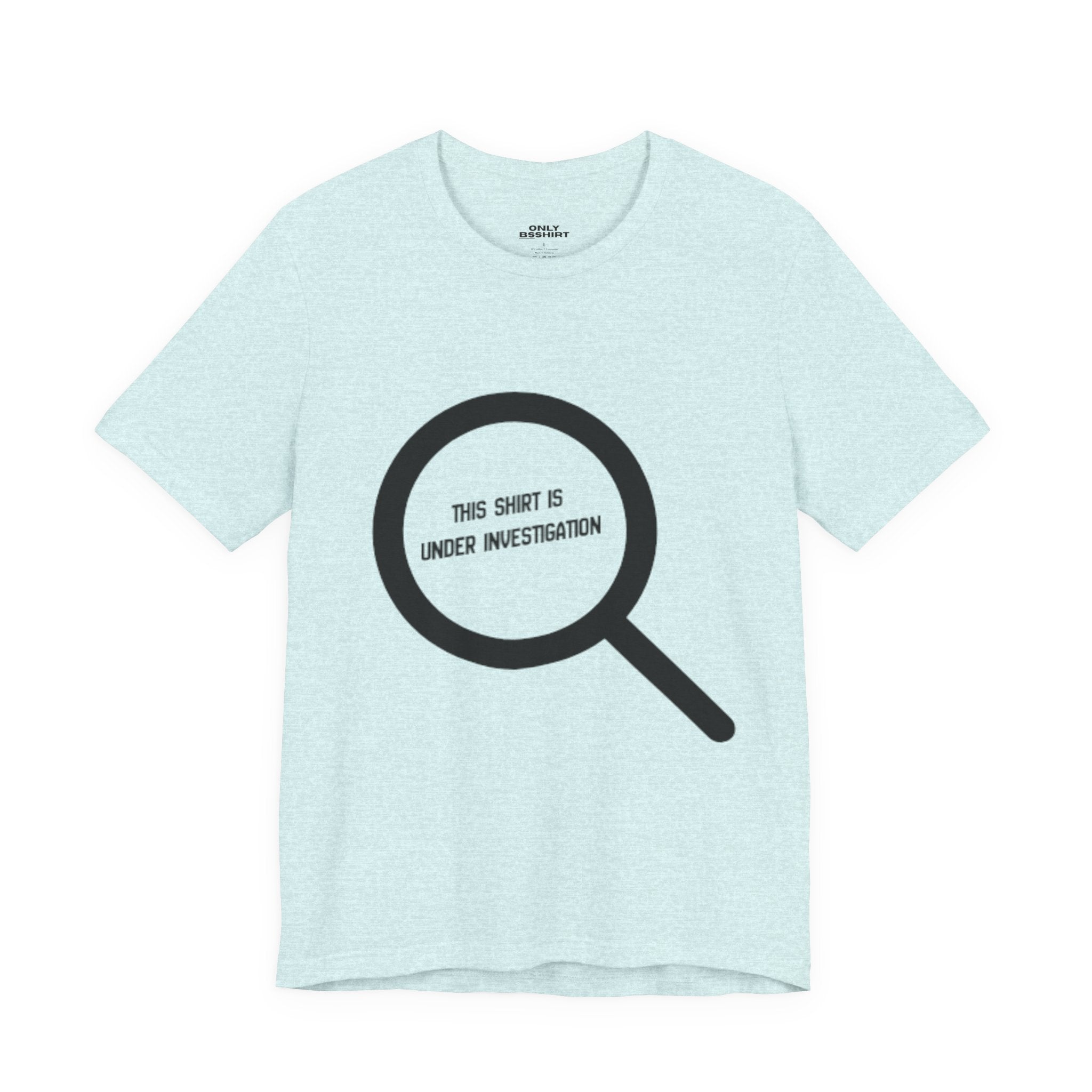 This Shirt Is Under Investigation T-Shirt
