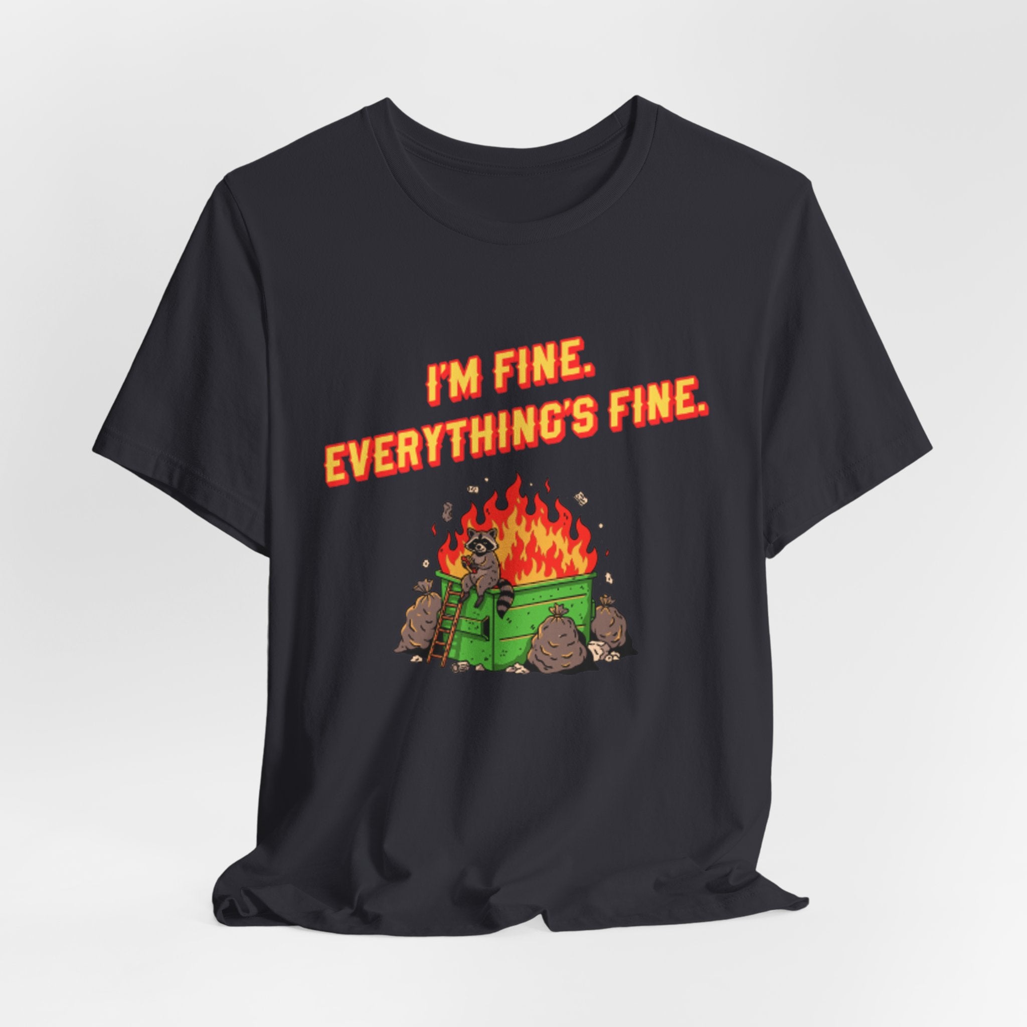 I'm Fine. Everything's Fine. T-Shirt
